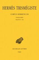 Couverture du livre « Corpus Hermeticum. Tome I : Poimandrès - Traités II-XII » de Hermès Trismégiste aux éditions Belles Lettres
