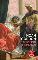 Couverture du livre « Le medecin d'Ispahan » de Noah Gordon aux éditions Le Livre De Poche