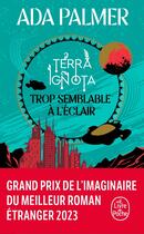 Couverture du livre « Terra ignota Tome 1 : Trop semblable à l'éclair » de Ada Palmer aux éditions Le Livre De Poche