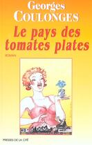 Couverture du livre « Le pays des tomates plates » de Georges Coulonges aux éditions Presses De La Cite