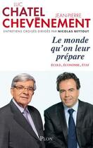 Couverture du livre « Le monde qu'on leur prépare » de Luc Chatel aux éditions Plon