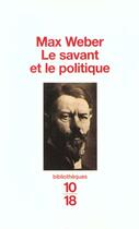 Couverture du livre « Le Savant Et Le Politique » de Max Weber aux éditions 10/18