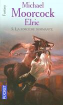 Couverture du livre « Elric t.5 ; la sorciere dormante » de Michael Moorcock aux éditions Pocket