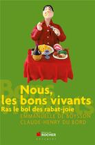 Couverture du livre « Nous, les bons vivants ; ras le bol des rabat-joie » de Emmanuelle De Boysson et Claude-Henry Du Bord aux éditions Rocher