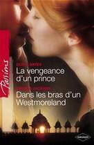 Couverture du livre « La vengeance d'un prince ; dans les bras d'un Westmoreland » de Olivia Gates et Brenda Jackson aux éditions Harlequin