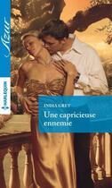 Couverture du livre « Une capricieuse ennemie » de India Grey aux éditions Harlequin