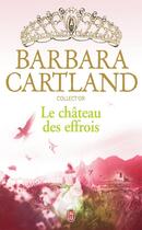Couverture du livre « Le château des effrois » de Barbara Cartland aux éditions J'ai Lu
