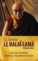 Couverture du livre « L'art du bonheur dans un monde incertain » de Dalai-Lama aux éditions J'ai Lu