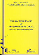 Couverture du livre « Économie solidaire et développement local ; vers une démocratie de proximité » de Hassan Zaoual aux éditions L'harmattan