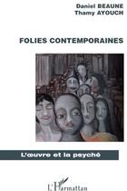 Couverture du livre « Folies contemporaines » de Daniel Beaune et Thamy Ayouch aux éditions L'harmattan