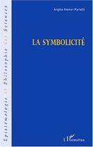 Couverture du livre « La symbolicité » de Angele Kremer-Marietti aux éditions Editions L'harmattan