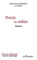 Couverture du livre « Procès du soldat » de Gabriel Koum Dokodjo aux éditions Editions L'harmattan