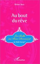 Couverture du livre « Au bout du rêve ; la belle au bois dormant de Walt Disney » de Michel Bosc aux éditions Editions L'harmattan