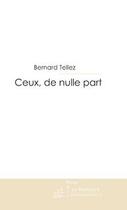 Couverture du livre « Ceux, de nulle part » de Tellez-B aux éditions Editions Le Manuscrit