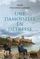 Couverture du livre « Une damoiselle en détresse » de Marie Hanoteau-Laforest aux éditions Amalthee