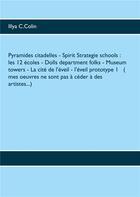 Couverture du livre « Pyramides citadelles - spirit strategie schools : les 12 écoles- dolls department folks- museum to » de Illya C. Colin aux éditions Books On Demand