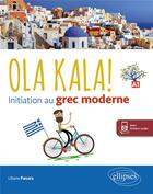 Couverture du livre « Ola kala! initiation au grec moderne (avec fichiers audio et 1 video) » de Fanara Liliane aux éditions Ellipses