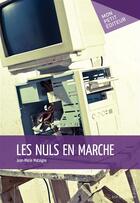 Couverture du livre « Les nuls en marche » de Jean-Marie Mataigne aux éditions Publibook