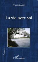 Couverture du livre « Vie avec soi » de Francois Auge aux éditions L'harmattan