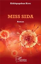 Couverture du livre « Miss Sida » de Kidiegagoban Kone aux éditions L'harmattan
