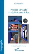 Couverture du livre « Musées virtuels et réalites muséales » de Suzanne Beer aux éditions L'harmattan