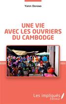 Couverture du livre « Une vie avec les ouvriers du Cambodge » de Yann Defond aux éditions Les Impliques