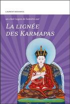 Couverture du livre « La lignée des karmapas » de Laurent Deshayes aux éditions Claire Lumiere
