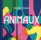 Couverture du livre « Animaux » de Jérémie Fischer aux éditions Des Grandes Personnes