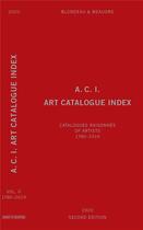 Couverture du livre « A.c.i. art catalogue index : catalogues raisonnes of artists ; 1780-2019 ; catalogues raisonnés of artists ; 1780-2019 » de Marcel Blondeau aux éditions Mare & Martin