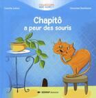 Couverture du livre « Chapitô a peur des souris » de Julien Camille et Severine Duchesne aux éditions Sedrap Jeunesse