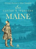 Couverture du livre « Contes et légendes du maine » de Georges Soreau et Marc Langlais aux éditions Communication Presse Edition