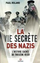 Couverture du livre « La vie secrète des nazis ; l'histoire cachée du Troisieme Reich » de Paul Roland aux éditions Gremese