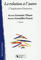 Couverture du livre « La relation à l'autre ; l'implication distanciée (2e édition) » de Myriam Germain-Thiant et Martine Gremillet-Parent aux éditions Chronique Sociale