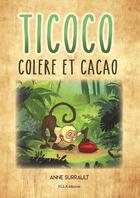 Couverture du livre « Ticoco : colère et cacao » de Anne Surrault et Remi Decout aux éditions Ella Editions