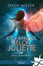 Couverture du livre « Easy heaven t.1 ; l'évangile selon Juliette » de Oren Miller aux éditions Collection Infinity