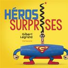 Couverture du livre « Héros surprises » de Gilbert Legrand aux éditions Sarbacane
