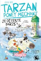 Couverture du livre « Tarzan, poney méchant : je déteste Paris ! » de Cecile Alix et Chiara Baglioni aux éditions Poulpe Fictions