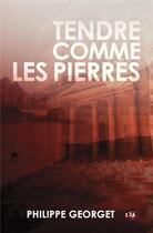 Couverture du livre « Tendre comme les pierres » de Philippe Georget aux éditions Editions Du 38