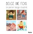 Couverture du livre « Belge une fois ! le parler belge illustré » de Natacha Filipiak et Arthur Renson aux éditions Editions Racine