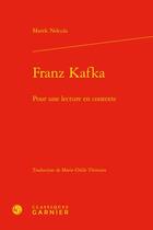 Couverture du livre « Franz Kafka : pour une lecture en contexte » de Marek Nekula aux éditions Classiques Garnier