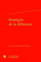 Couverture du livre « Stratégies de la définition » de Veronique Montagne aux éditions Classiques Garnier