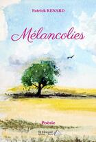 Couverture du livre « Mélancolies » de Patrick Renard aux éditions Saint Honore Editions