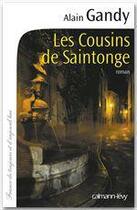 Couverture du livre « Les cousins de Saintonge » de Alain Gandy aux éditions Calmann-levy