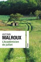Couverture du livre « L'académicien de juillet » de Antonin Malroux aux éditions Calmann-levy