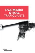 Couverture du livre « Trafiquante » de Eva Maria Staal aux éditions Editions Du Masque