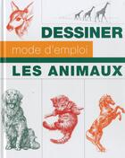 Couverture du livre « Dessiner mode d'emploi ; les animaux » de  aux éditions Vigot