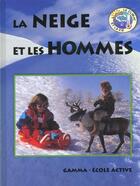 Couverture du livre « La neige et les hommes » de N Bundey aux éditions Gamma Editions
