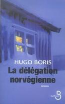 Couverture du livre « La délégation norvégienne » de Hugo Boris aux éditions Belfond
