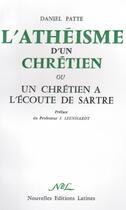 Couverture du livre « L'athéisme d'un chrétien ou un chrétien à l'écoute de Sartre » de Daniel Patte aux éditions Nel