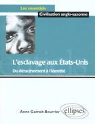 Couverture du livre « L'esclavage aux etats-unis - du deracinement a l'identite » de Garrait-Bourrier A. aux éditions Ellipses